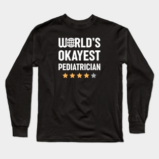 World's Okayest Pediatrician Long Sleeve T-Shirt